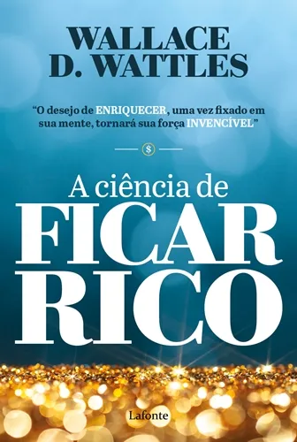 Capa do livro A Ciência de Ficar Rico, de Wallace D. Wattles